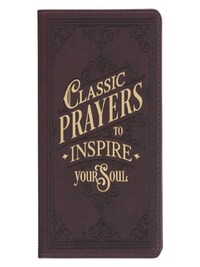 CLASSIC PRAYERS TO INSPIRE YOUR SOUL BROWN FAUX LEATHER PRAYER BOOK