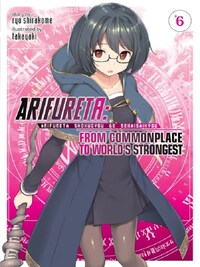 ARIFURETA FROM COMMONPLACE TO WORLD'S STRONGEST VOL. 6