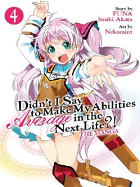 Didn't I Say to Make My Abilities Average in the Next Life?! Vol. 4