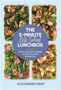 THE 5-MINUTE KETO SALAD LUNCHBOX: HAPPY, HEALTHY & SPEEDY MEALS TO MAKE IN MINUTES /ANGLAIS
