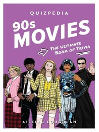 90s Movies Quizpedia The ultimate book of trivia /anglais