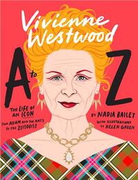 VIVIENNE WESTWOOD A TO Z: THE LIFE OF AN ICON: FROM ANGLOMANIA TO ZIPS /ANGLAIS