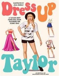 DRESS UP TAYLOR: A TAYLOR SWIFT PAPER DOLL BOOK FEATURING HIS MOST ICONIC LOOKS /ANGLAIS