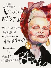 Vivienne Westwood: The Illustrated World of a Fashion Visionary /anglais