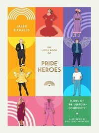The Little Book of Pride Heroes: Icons of the LGBTQIA+ community /anglais
