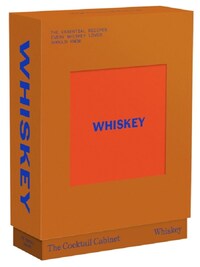 THE COCKTAIL CABINET : WHISKEY THE ESSENTIAL DRINKS EVERY WHISKEY & BOURBON LOVER SHOULD KNOW /ANGLA