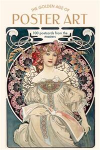 THE GOLDEN AGE OF POSTER ART : 100 POSTCARDS FROM THE MASTERS /ANGLAIS
