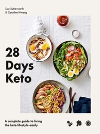 28 Days Keto A complete guide to living the keto lifestyle easily /anglais