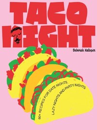 TACO NIGHT 60+ RECIPES FOR DATE NIGHTS, LAZY NIGHTS AND PARTY NIGHTS /ANGLAIS