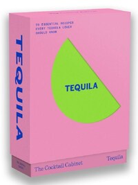 THE COCKTAIL CABINET: TEQUILA: THE ESSENTIAL DRINKS EVERY TEQUILA & MEZCAL LOVER SHOULD KNOW /ANGLAI
