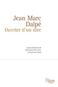 Jean Marc Dalpé. Ouvrier d'un dire