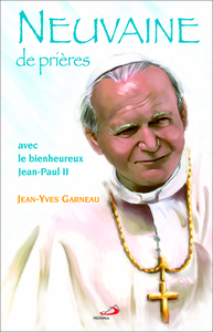 NEUVAINE DE PRIERES AVEC LE BIENHEUREUX JEAN-PAUL II