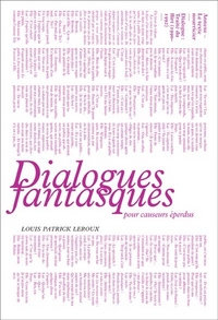 DIALOGUES FANTASQUES POUR CAUSEURS EPERDUS