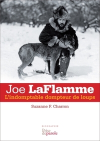 Joe LaFlamme: L'indomptable dompteur de loups