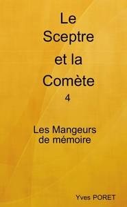 LE SCEPTRE ET LA COMETE TOME 4 - LES MANGEURS DE MEMOIRE