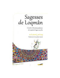 SAGESSES DE LOQMAN - CONSEILS ET RECOMMANDATION DE LOQMAN LE SAGE A SON FILS
