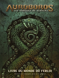 AUROBOROS - LES ANNEAUX DU SERPENT : LIVRE DU MONDE DU FERLOI