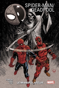 SPIDER-MAN/DEADPOOL T03 : LE MANIPULATEUR