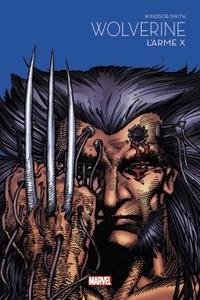 WOLVERINE : L'ARME X - MARVEL - LES GRANDES SAGAS