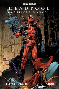Deadpool massacre Marvel : La trilogie