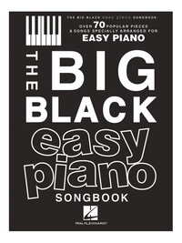 THE BIG BLACK EASY PIANO SONGBOOK - OVER 70 POPULAR PIECES AND SONGS ARRANGED FOR EASY PIANO