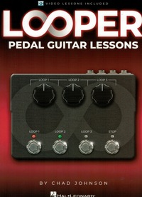 CHAD JOHNSON : LOOPER PEDAL GUITAR LESSONS - RECUEIL + ENREGISTREMENT(S) EN LIGNE (EN ANGLAIS)