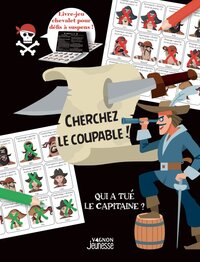 QUI EST COUPABLE ? - QUI A TUE LE CAPITAINE ? - CRIME CHEZ LES PIRATES