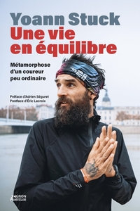 YOANN STUCK, UNE VIE EN EQUILIBRE - METAMORPHOSE D'UN COUREUR PEU ORDINAIRE