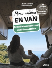 Micro-aventure en van - 15 roadtrips coup de c ur au fil de nos régions