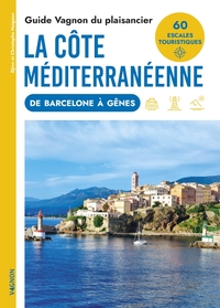 GUIDE VAGNON DU PLAISANCIER : LA COTE MEDITERRANEENNE DE BARCELONE A GENES