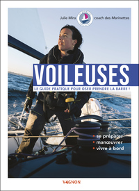 VOILEUSES - LE GUIDE PRATIQUE POUR OSER PRENDRE LA BARRE !
