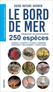 Guide nature Vagnon - Le bord de mer - Observer et reconnaître 250 espèces