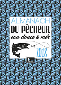 Almanach du pêcheur eau douce & mer 2018