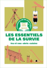 DEPLI-MEMO : LES ESSENTIELS DE LA SURVIE - FEU ET EAU - ABRIS - CUISINE