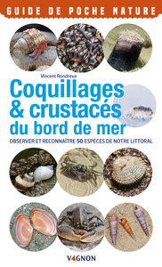 Coquillages & crustacés du bord de mer - Observer et reconnaître 50 espèces de notre littoral