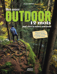 MON ANNEE OUTDOOR - 12 MOIS POUR VIVRE LA NATURE AUTREMENT
