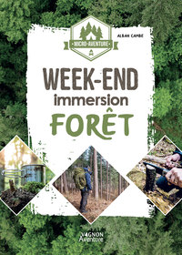 Micro-aventure : week-end immersion forêt