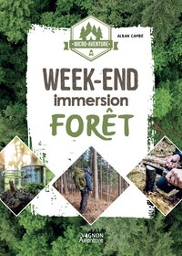 MICRO-AVENTURE : WEEK-END IMMERSION FORET