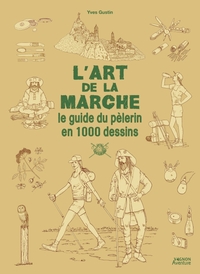 L'ART DE LA MARCHE - LE GUIDE DU PELERIN EN 1000 DESSINS