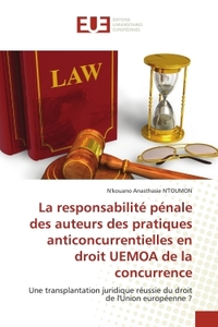 La responsabilité pénale des auteurs des pratiques anticoncurrentielles en droit UEMOA de la concurr