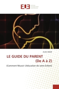 LE GUIDE DU PARENT (De A à Z)