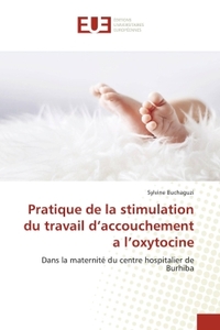 Pratique de la stimulation du travail d'accouchement a l'oxytocine