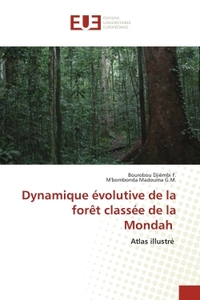 DYNAMIQUE EVOLUTIVE DE LA FORET CLASSEE DE LA MONDAH - ATLAS ILLUSTRE