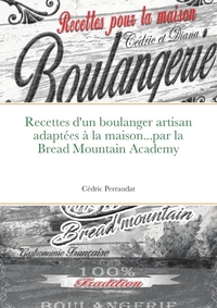 BREAD MOUNTAIN ACADEMY, LES RECETTES D'UN ARTISAN BOULANGER CHEZ VOUS !