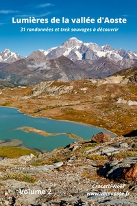 LUMIERES DE LA VALLEE D'AOSTE - 31 RANDONNEES ET TREK SAUVAGES A DECOUVRIR