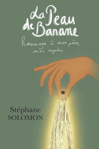 LA PEAU DE BANANE - HOMMAGE A MON PERE, MON REPERE...