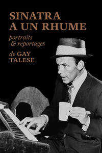 Sinatra a un rhume, portraits & reportages de Gay Talese