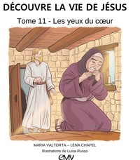 Découvre la vie de Jésus, tome 11 - les yeux du cœur - L411
