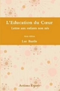 L'Education du Coeur   Lettre aux enfants non nés (4ème édition)