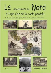 LE DEPARTEMENT DU NORD A L'AGE D'OR DE LA CARTE POSTALE